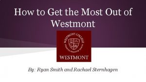 How to Get the Most Out of Westmont