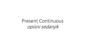 Present Continuous opisni sedanjik What are you doing