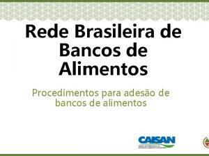 Rede Brasileira de Bancos de Alimentos Procedimentos para