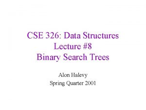 CSE 326 Data Structures Lecture 8 Binary Search