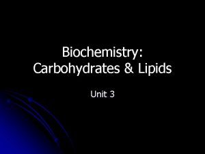 Biochemistry Carbohydrates Lipids Unit 3 Macromolecules l A