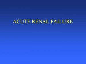ACUTE RENAL FAILURE DEFINITION ABRUPT DECREASE IN RENAL