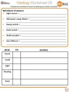 Hexbug Worksheet 06 Complete the worksheet for lesson