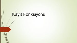 Kayt Fonksiyonu ift Tarafl Kayt Yntemi Bir yada