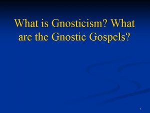 What is Gnosticism What are the Gnostic Gospels