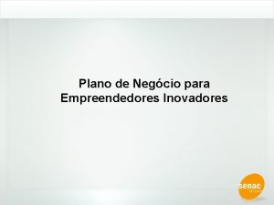 Plano de Negcio para Empreendedores Inovadores Plano de