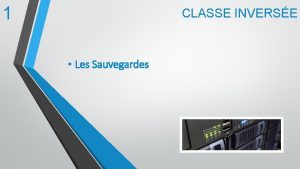 1 CLASSE INVERSE Les Sauvegardes 2 SOMMAIRE o