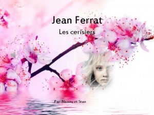 Jean Ferrat Les cerisiers Par Nanou et Stan