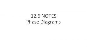 12 6 NOTES Phase Diagrams Phase Diagrams graphs