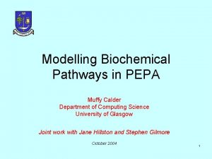 Modelling Biochemical Pathways in PEPA Muffy Calder Department