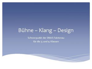 Bhne Klang Design Schwerpunkt der SNMS Faistenau fr