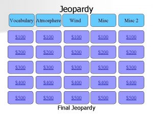 Jeopardy Vocabulary Atmosphere Wind Misc 2 100 100