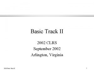 Basic Track II 2002 CLRS September 2002 Arlington