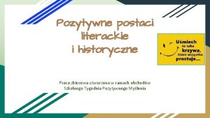 Pozytywne postaci literackie i historyczne Praca zbiorowa utworzona