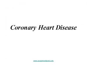 Coronary Heart Disease www assignmentpoint com www assignmentpoint