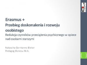 Erasmus Przebieg doskonalenia i rozwoju osobistego Redukcja czynnikw