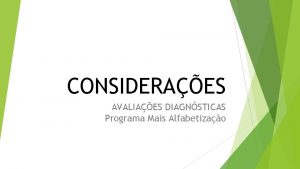 CONSIDERAES AVALIAES DIAGNSTICAS Programa Mais Alfabetizao A Avaliao