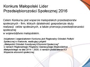 Konkurs Maopolski Lider Przedsibiorczoci Spoecznej 2016 Celem Konkursu