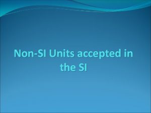 NonSI Units accepted in the SI Accepted NonSI