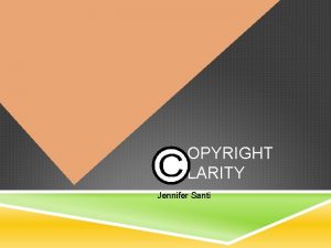 OPYRIGHT LARITY Jennifer Santi What is opyright and