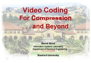 Video Coding For Compression and Beyond Bernd Girod