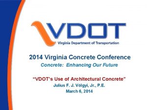 2014 Virginia Concrete Conference Concrete Enhancing Our Future