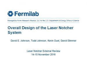 Overall Design of the Laser Notcher System David