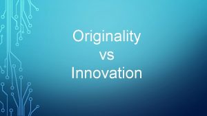 Originality vs Innovation Immature poets imitate mature poets