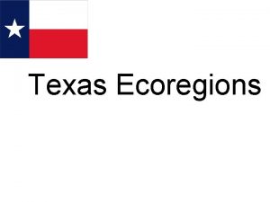 Texas Ecoregions Focus Which feature on the list
