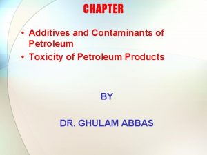 CHAPTER Additives and Contaminants of Petroleum Toxicity of