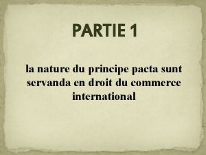 PARTIE 1 la nature du principe pacta sunt