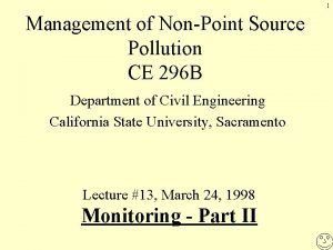 1 Management of NonPoint Source Pollution CE 296