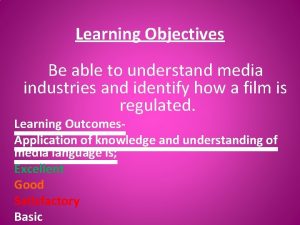 Learning Objectives Be able to understand media industries