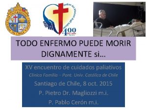 TODO ENFERMO PUEDE MORIR DIGNAMENTE si XV encuentro