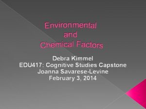 Debra Kimmel EDU 417 Cognitive Studies Capstone Joanna