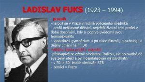 LADISLAV FUKS 1923 1994 prozaik narodil se v