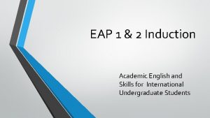 EAP 1 2 Induction Academic English and Skills