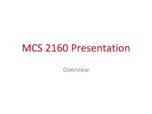 MCS 2160 Presentation Overview Score The MCS 2160