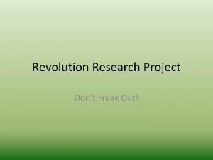 Revolution Research Project Dont Freak Out The Project