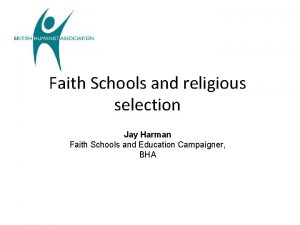 Faith Schools and religious selection Jay Harman Faith