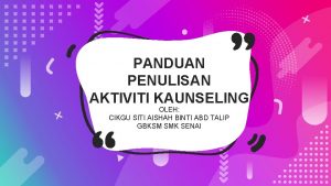 PANDUAN PENULISAN AKTIVITI KAUNSELING OLEH CIKGU SITI AISHAH