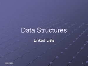 Data Structures Linked Lists 09012022 1 Learning Objectives