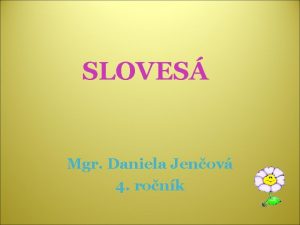 SLOVES Mgr Daniela Jenov 4 ronk Dokoni vety