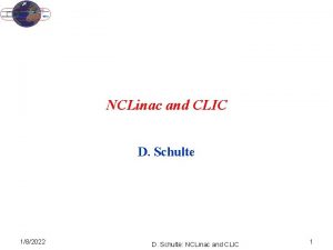 NCLinac and CLIC D Schulte 182022 D Schulte