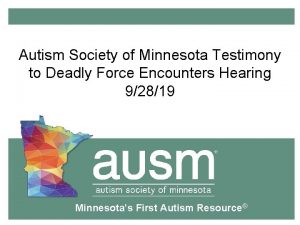 Autism Society of Minnesota Testimony to Deadly Force