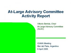 AtLarge Advisory Committee Activity Report Vittorio Bertola Chair