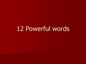 12 Powerful words What are the 12 powerful