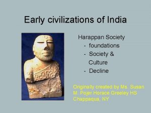 Early civilizations of India Harappan Society foundations Society