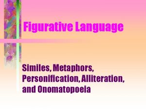 Figurative Language Similes Metaphors Personification Alliteration and Onomatopoeia
