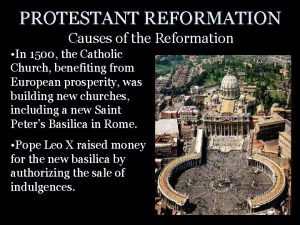 PROTESTANT REFORMATION Causes of the Reformation In 1500